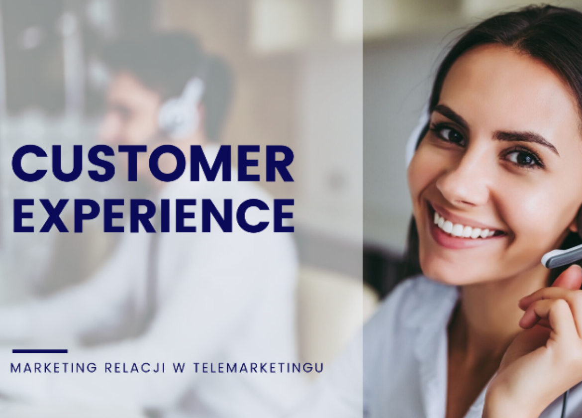 Customer Experience, czyli marketing relacji w telemarketingu