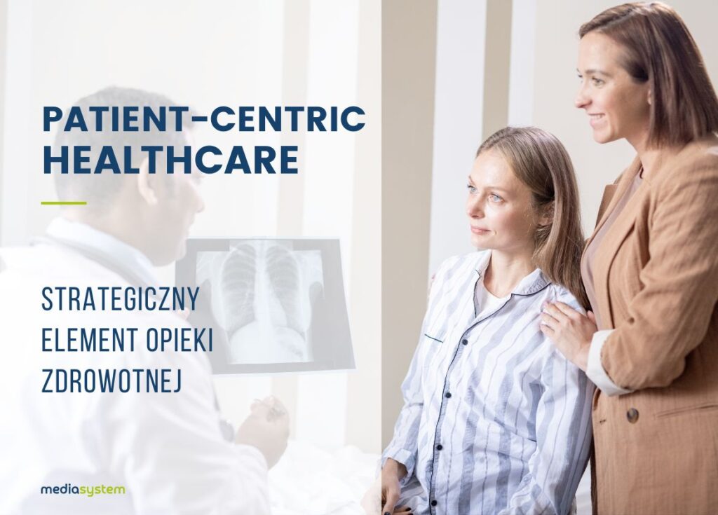 Patient-Centric Healthcare: Dlaczego obsługa pacjenta stała się strategicznym elementem opieki zdrowotnej